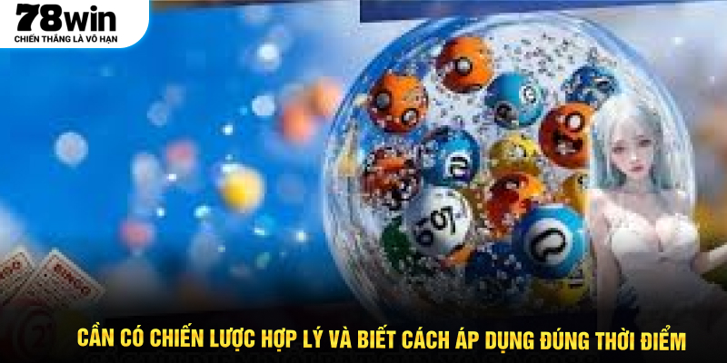 Cần có chiến lược hợp lý và biết cách áp dụng đúng thời điểm